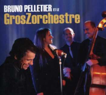 Album Bruno Pelletier: Bruno Pelletier Et Le GrosZorchestre