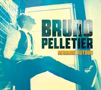 CD Bruno Pelletier: Regarde Autour