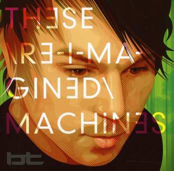 Album BT: These Re-Imagined Machines