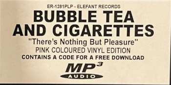 LP Bubble Tea And Cigarettes: There's Nothing But Pleasure CLR | LTD