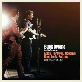 Album Buck Owens And His Buckaroos: Adios Farewell Goodbye Good Luck So Long: On Stage