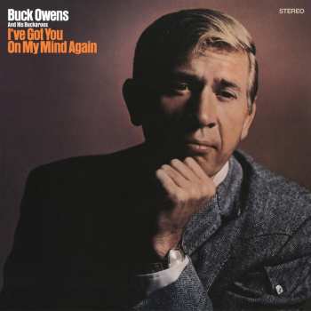 Album Buck Owens And His Buckaroos:  I've Got You On My Mind Again 