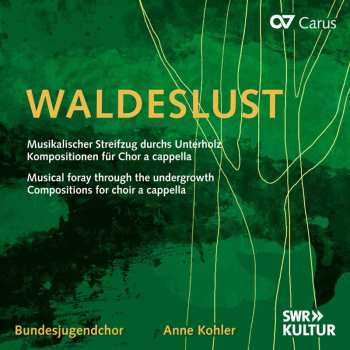 CD Bundesjugendchor: Waldeslust (Musikalischer Streifzug Durchs Unterholz (Kompositionen Für Chor A Cappella) 
