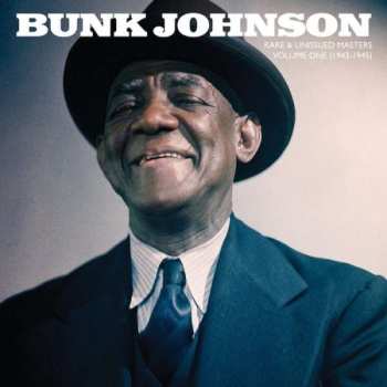 2LP Bunk Johnson: Rare And Unissued Masters Volume One (1943-1945) LTD | CLR