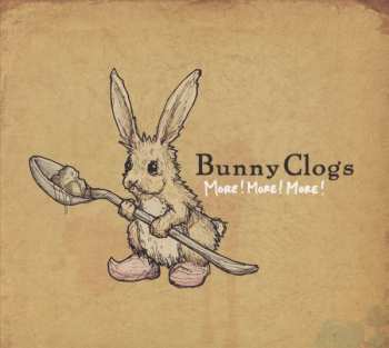 CD Bunny Clogs: More! More! More!