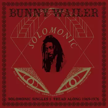 Bunny Wailer: Solomonic Singles 1: Tread Along 1969-1976