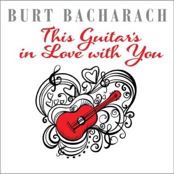 Album Burt Bacharach: This Guitar's In Love With / Var: Burt Bacharach: This Guitar's In Love With