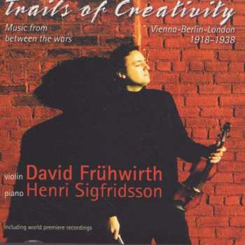 2CD Henri Sigfridsson: Trails Of Creativity (Music From Between The Wars, Vienna-Berlin-London 1918-1938)