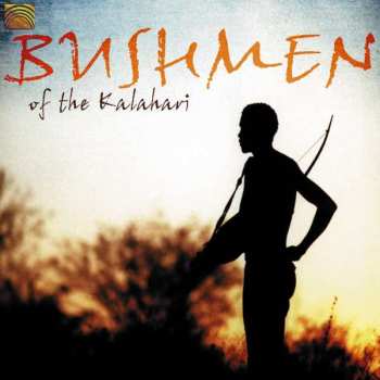 CD Bushmen Of The Kalahari: Bushmen Of The Kalahari