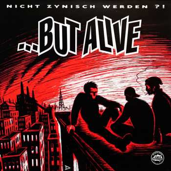 Album ...But Alive: Nicht Zynisch Werden ?!