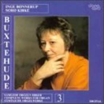 CD Dieterich Buxtehude: Complete Works For Organ 3