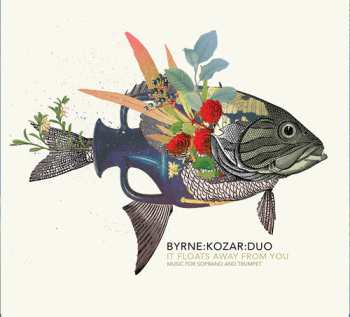 CD Byrne:Kozar:Duo: It Floats Away From You