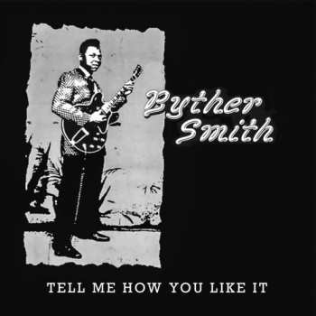 Album Byther Smith: Tell Me How You Like It