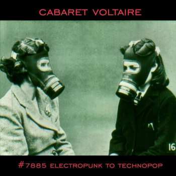 2LP Cabaret Voltaire: #7885 (Electropunk To Technopop 1978 – 1985)