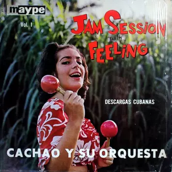 Cachao Y Su Orquesta: Jam Session With Feeling - Descargas Cubanas