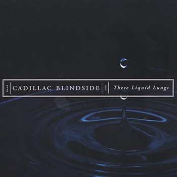 Album Cadillac Blindside: These Liquid Lungs