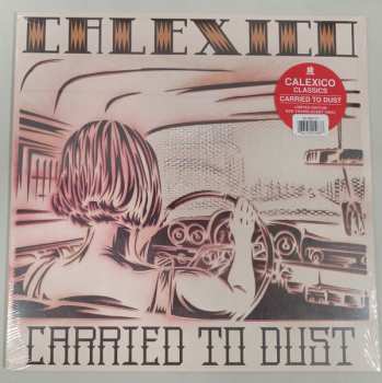 LP Calexico: Carried To Dust CLR
