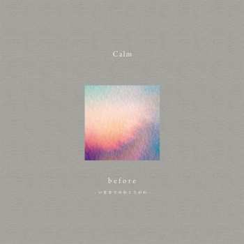 Album Calm: Before - いままでのむこうがわ - = Up Until Now