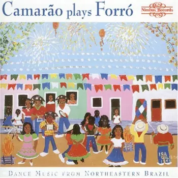 Camarão Plays Forró (Dance Music From Northeastern Brazil)