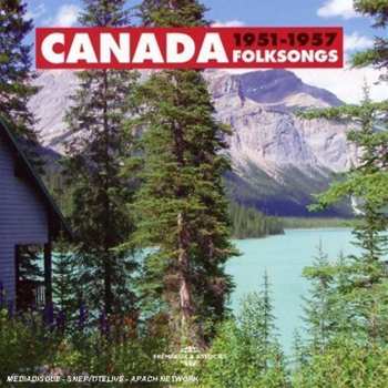 Album Canada Folksongs 1951-1957 / Various: Canada Folksongs 1951
