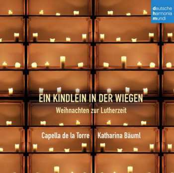 CD Capella De La Torre: Ein Kindlein In Der Wiegen (Weihnachten Zur Lutherzeit)
