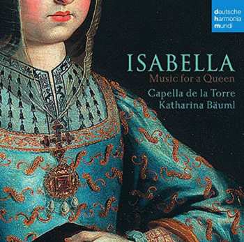 Album Capella De La Torre: Isabella - Music For A Queen
