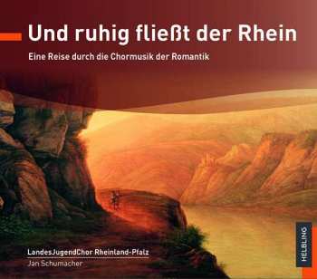 CD Carl Heinrich Reinecke: Landesjugendchor Rheinland-pfalz - Und Ruhig Fließt Der Rhein