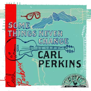 Carl Perkins: Some Things Never Change