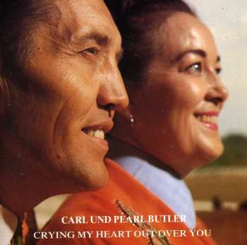 Album Carl & Pearl Butler: Crying My Heart Out Over You