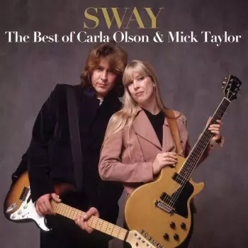 Sway: The Best Of Carla Olson & Mick Taylor 