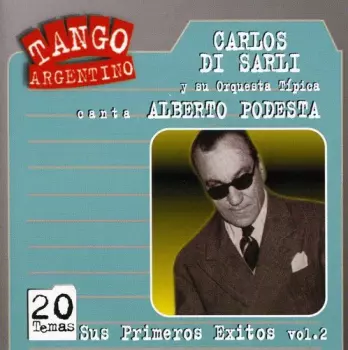 Carlos Di Sarli Y Su Orquesta Típica: Sus Primeros Exitos Vol.2 canta: Alberto Podesta