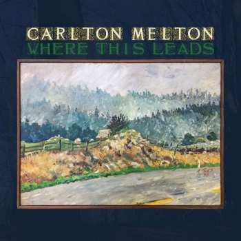 CD Carlton Melton: Where This Leads