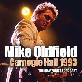 CD Mike Oldfield: Carnegie Hall 1993 (The New York Broadcast)