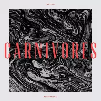 Carnivores: Let's Get Metaphysical