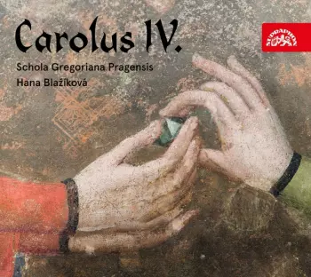 Schola Gregoriana Pragensis: Carolus IV. (Rex Et Imperator)