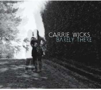 Album Carrie Wicks: Barely There