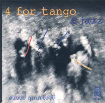 Album casalQuartet: 4 For Tango & Jazz
