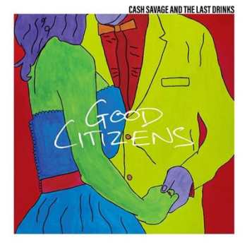 Album Cash Savage And The Last Drinks: Good Citizens