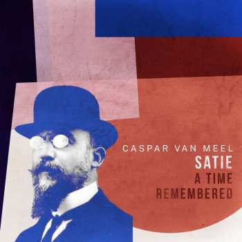 LP Caspar Van Meel: Satie-a Time Remembered