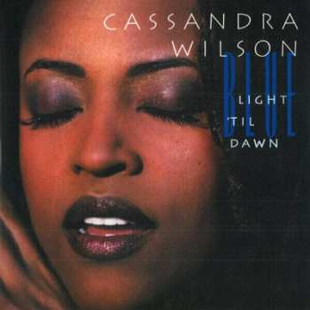 2LP Cassandra Wilson: Blue Light 'Til Dawn LTD