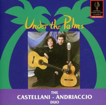 Album Castellani & Andriaccio: Under The Palms: Albeniz, Viana, Etc