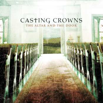 CD Casting Crowns: The Altar And The Door
