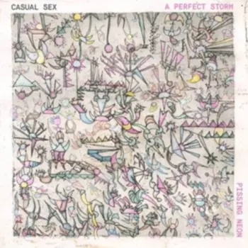 Casual Sex: A Perfect Storm / Pissing Neon