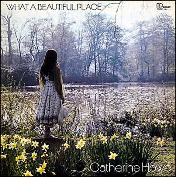 LP Catherine Howe: What A Beautiful Place