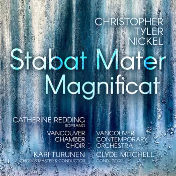 Christopher Tyler Nickel: Stabat Mater; Magnificat
