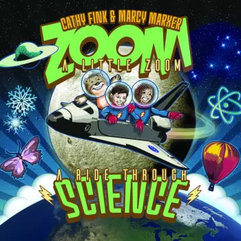 Cathy Fink: Zoom A Little Zoom: A Ride Through Science