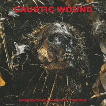 LP Caustic Wound: Grinding Mechanism Of Torment