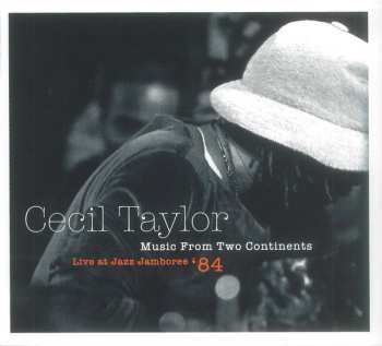 CD Cecil Taylor: Music From Two Continents (Live At Jazz Jamboree '84)