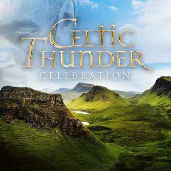 Album Celtic Thunder: Celebration: Favorite Pop Hits Across The Decades