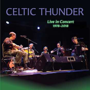 CD Celtic Thunder: Live In Concert 1978-2018